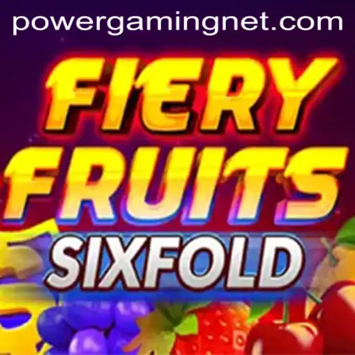 FieryFruitsSixFold: The New Sensation in POWERGAMING